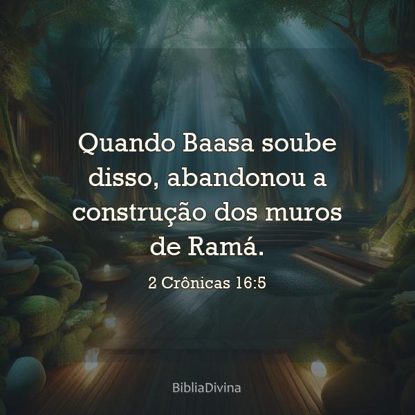 2 Crônicas 16:5