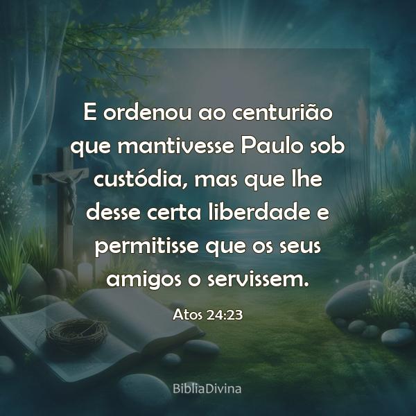 Atos 24:23