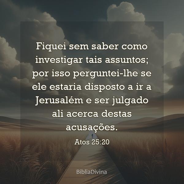 Atos 25:20