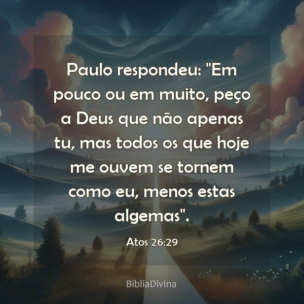 Atos 26:29