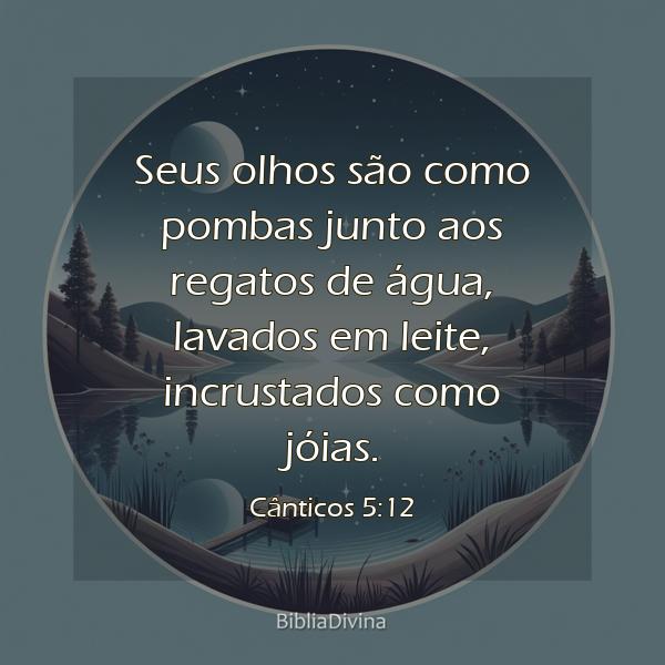 Cânticos 5:12