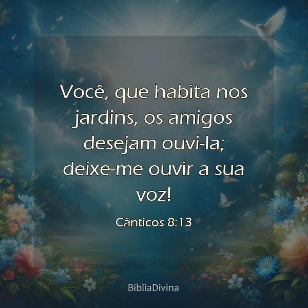 Cânticos 8:13