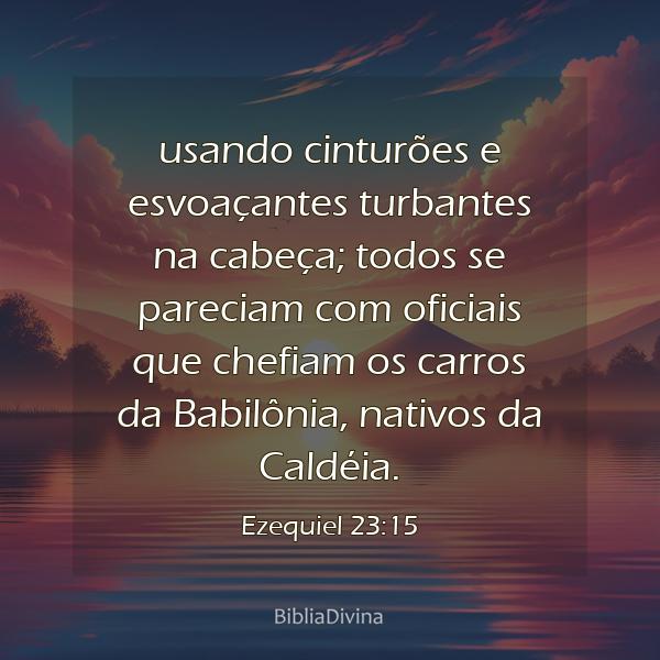 Ezequiel 23:15