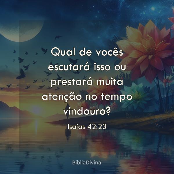 Isaías 42:23