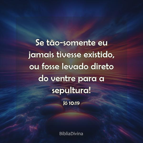 Jó 10:19