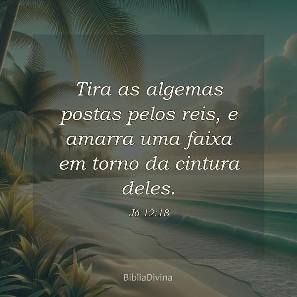 Jó 12:18