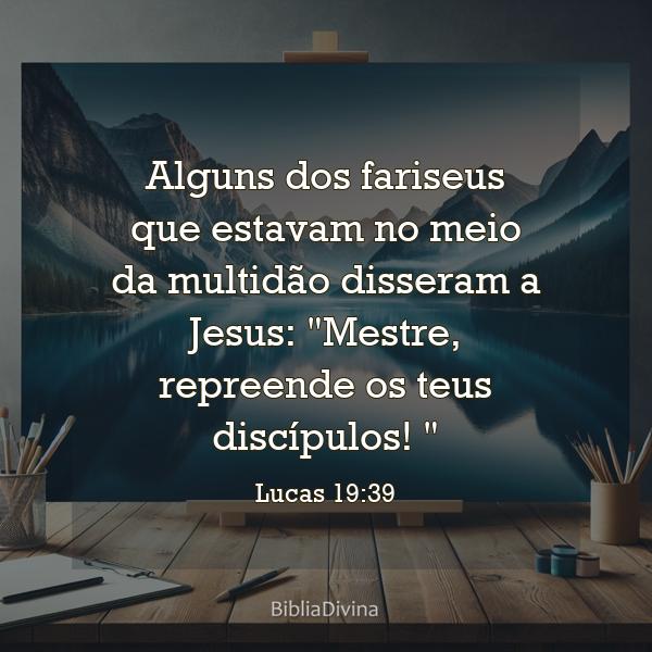 Lucas 19:39