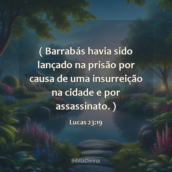 Lucas 23:19