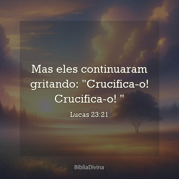 Lucas 23:21