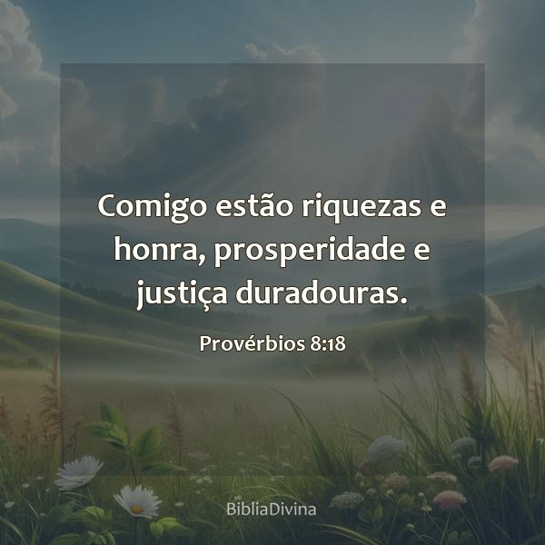 Provérbios 8:18