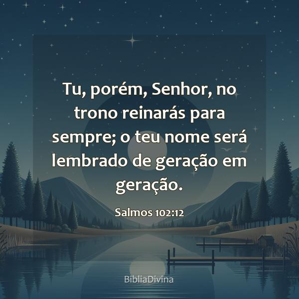 Salmos 102:12