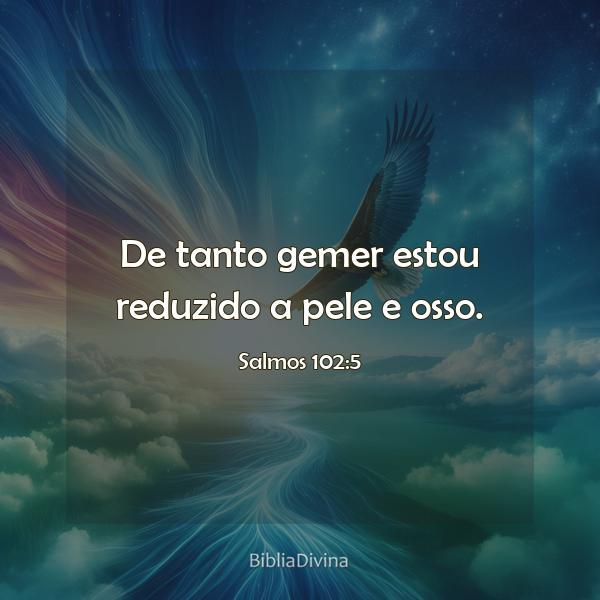 Salmos 102:5