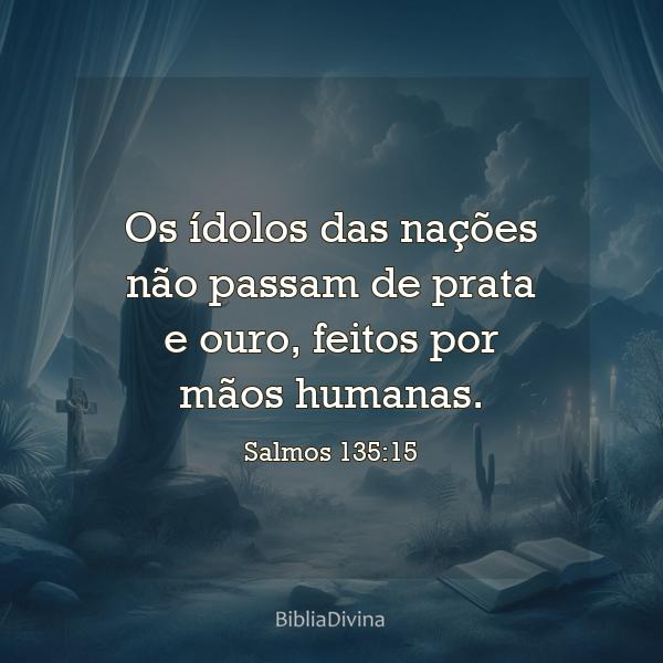 Salmos 135:15